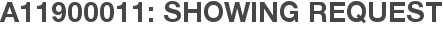 A11900011: Showing Request