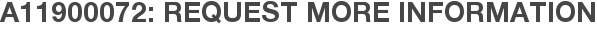 A11900072: Request More Information