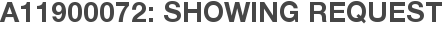 A11900072: Showing Request