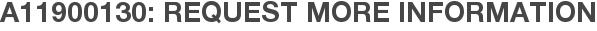 A11900130: Request More Information