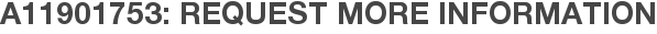 A11901753: Request More Information