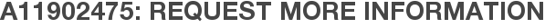 A11902475: Request More Information