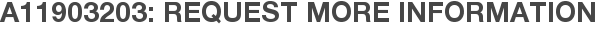 A11903203: Request More Information