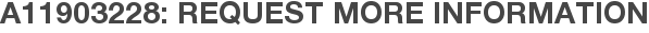 A11903228: Request More Information