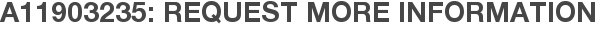 A11903235: Request More Information