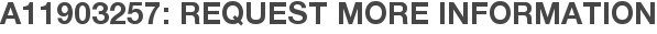 A11903257: Request More Information