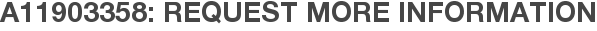 A11903358: Request More Information
