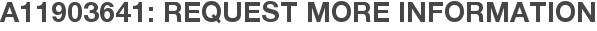 A11903641: Request More Information