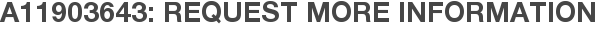 A11903643: Request More Information
