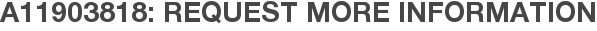 A11903818: Request More Information