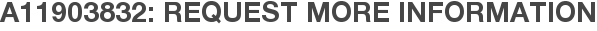 A11903832: Request More Information