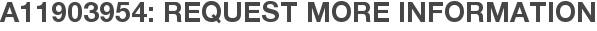 A11903954: Request More Information
