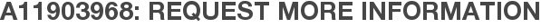 A11903968: Request More Information