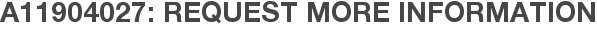 A11904027: Request More Information