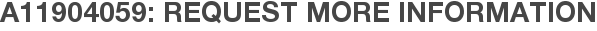 A11904059: Request More Information