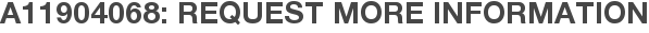 A11904068: Request More Information