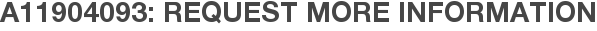 A11904093: Request More Information
