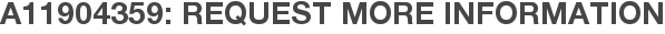 A11904359: Request More Information
