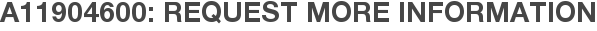 A11904600: Request More Information