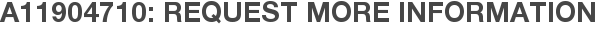 A11904710: Request More Information