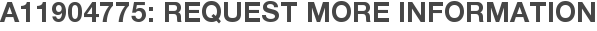 A11904775: Request More Information
