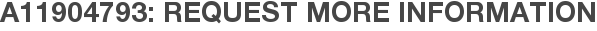 A11904793: Request More Information