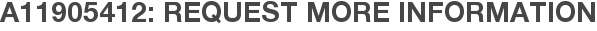 A11905412: Request More Information