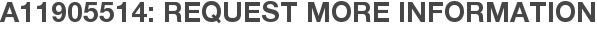 A11905514: Request More Information