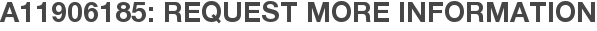 A11906185: Request More Information