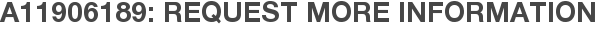 A11906189: Request More Information