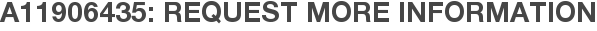 A11906435: Request More Information