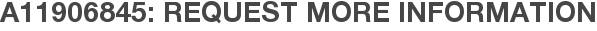 A11906845: Request More Information