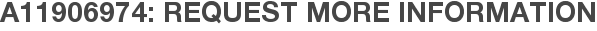 A11906974: Request More Information