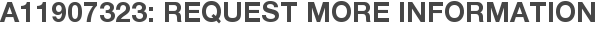 A11907323: Request More Information