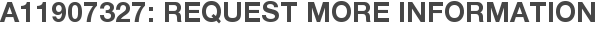 A11907327: Request More Information
