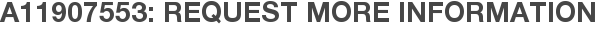 A11907553: Request More Information