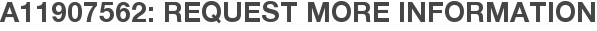 A11907562: Request More Information