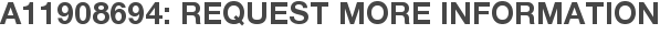 A11908694: Request More Information