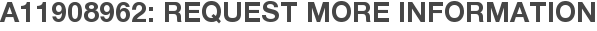 A11908962: Request More Information