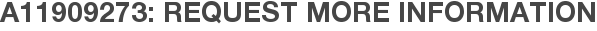 A11909273: Request More Information