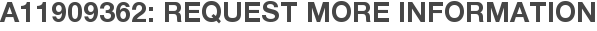 A11909362: Request More Information