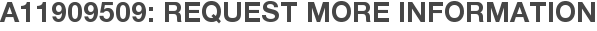 A11909509: Request More Information