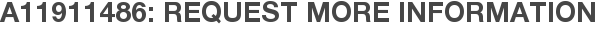 A11911486: Request More Information