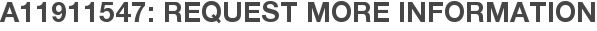 A11911547: Request More Information