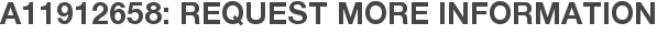 A11912658: Request More Information