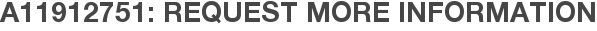 A11912751: Request More Information