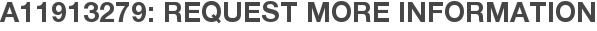A11913279: Request More Information