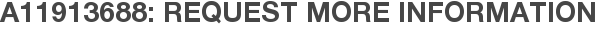 A11913688: Request More Information