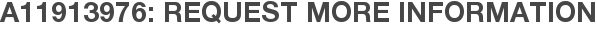 A11913976: Request More Information