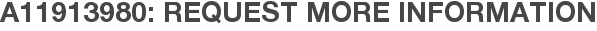 A11913980: Request More Information